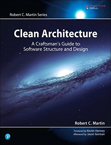 Clean Architecture: A Craftsman's Guide to Software Structure and Design by Robert C Martin