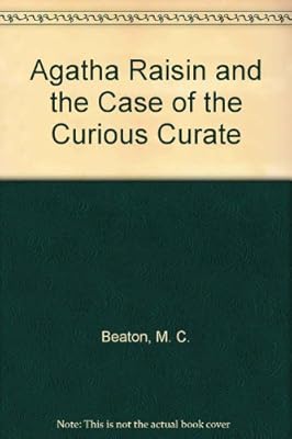 Agatha Raisin and the Case of the Curious Curate (Agatha Raisin Mysteries, No. 13)