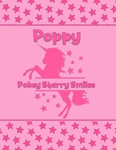 Poppy Pokey Starry Smiles: Personalized Draw & Write Book with Her Unicorn Name | Word/Vocabulary List Included for Story Writing by What's in a Name Factory