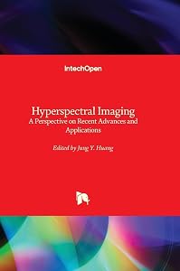Hyperspectral Imaging - A Perspective on Recent Advances and Applications by Jung Y. Huang