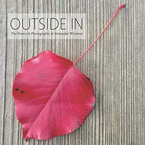 Outside In: The Poetry & Photography of Alexander Warnow by Alexander Warnow