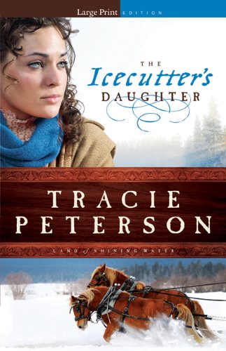 Icecutter's Daughter, The (Land of Shining Water) by Tracie Peterson