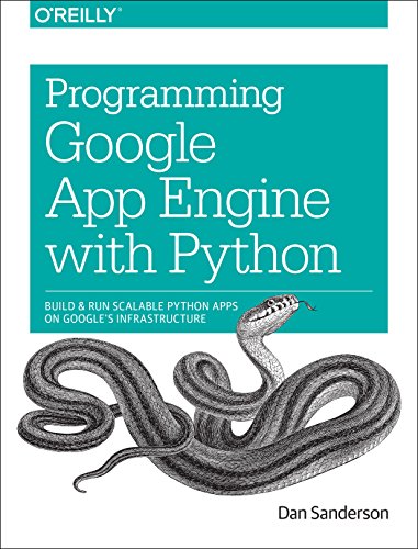 Programming Google App Engine with Python: Build and Run Scalable Python Apps on Google's Infrastructure by Dan Sanderson