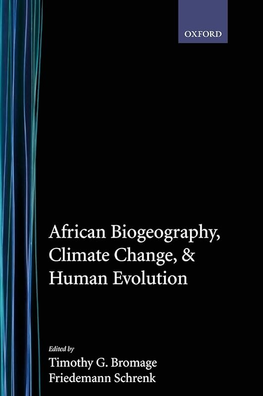 African Biogeography, Climate Change, and Human Evolution (Human Evolution Series) by Timothy G. Bromage