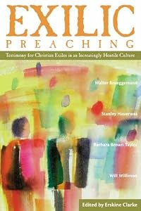 Exilic Preaching: Testimony for Christian Exiles in an Increasingly Hostile Culture