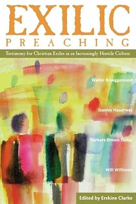 Exilic Preaching: Testimony for Christian Exiles in an Increasingly Hostile Culture