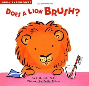 Does a Lion Brush?: Early Experiences
