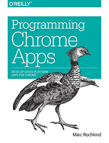 Programming Chrome Apps by Marc Rochkind