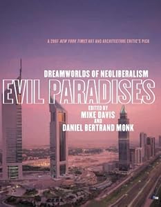 Evil Paradises: Dreamworlds of Neoliberalism