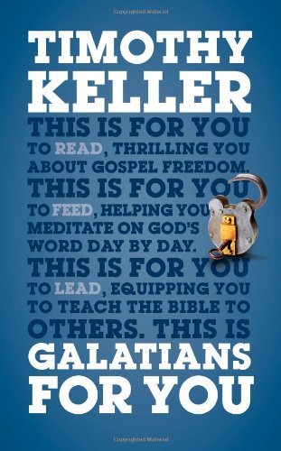 Galatians for You: For Reading, for Feeding, for Leading by Timothy Keller