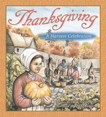 Thanksgiving: A Harvest Celebration by Julie Stiegemeyer