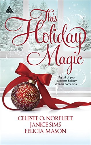 This Holiday Magic: A Gift from the Heart\Mine by Christmas\A Family for Christmas by Celeste O Norfleet