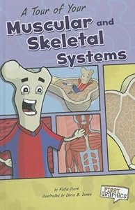 A Tour of Your Muscular and Skeletal Systems