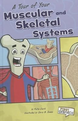 A Tour of Your Muscular and Skeletal Systems