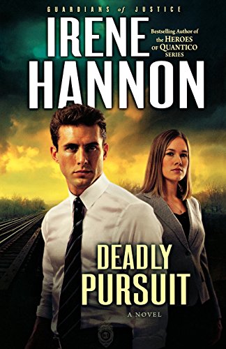 Deadly Pursuit: A Novel by Irene Hannon