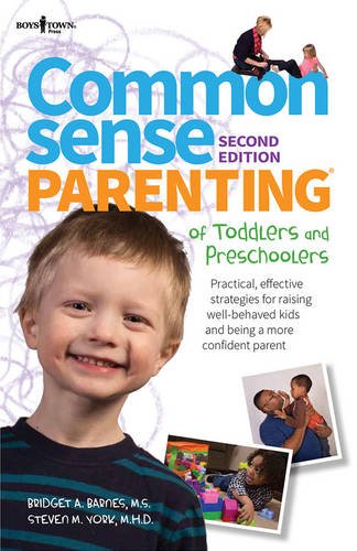 Common Sense Parenting of Toddlers and Preschoolers, 2nd Ed.: Practical, Effective Strategies for Raising Well-Behaved Kids and Being a More Confident by Steven M. York