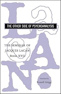 The Seminar of Jacques Lacan: The Other Side of Psychoanalysis (Book XVII)