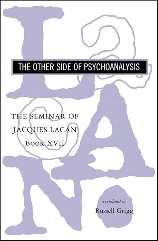 The Seminar of Jacques Lacan: The Other Side of Psychoanalysis (Book XVII) by Jacques Lacan