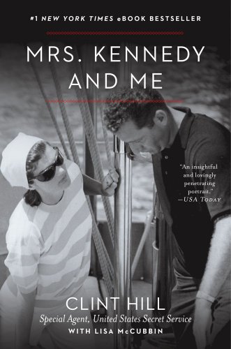 Mrs. Kennedy and Me: An Intimate Memoir by Clint Hill
