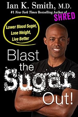 Blast the Sugar Out!: Lower Blood Sugar, Lose Weight, Live Better