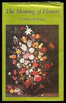 The meaning of flowers: A garland of plant lore and symbolism from popular custom & literature
