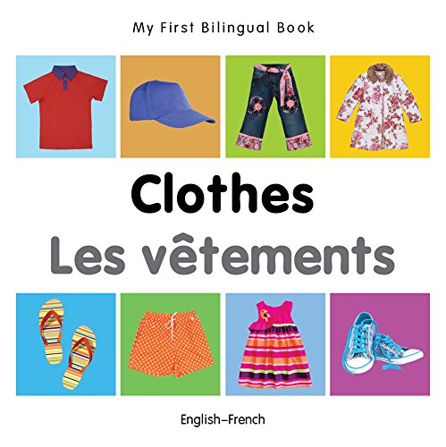 My First Bilingual Book–Clothes (English–French) (French and English Edition)