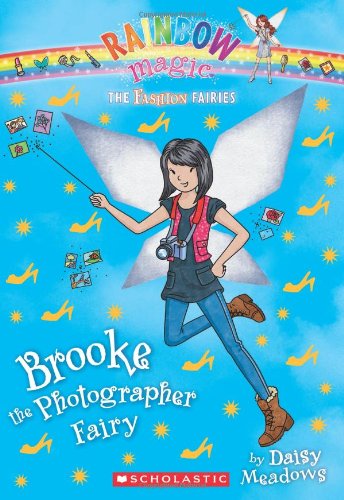 The Fashion Fairies #6: Brooke the Photographer Fairy: A Rainbow Magic Book by Daisy Meadows