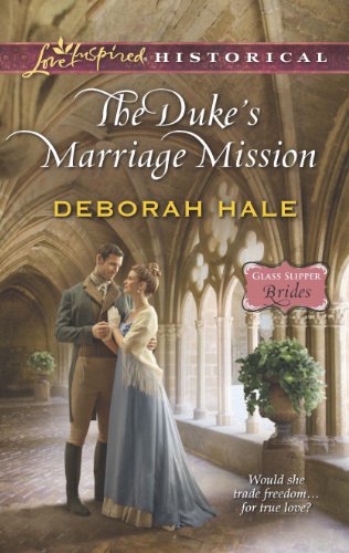 The Duke's Marriage Mission (Glass Slipper Brides Book 4) by Deborah Hale