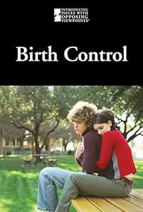 Birth Control (Introducing Issues with Opposing Viewpoints)