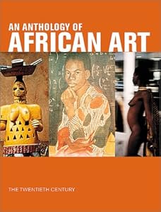 An Anthology of African Art: The Twentieth Century by Marie-Helene Boisdur de Toffol