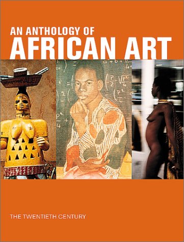 An Anthology of African Art: The Twentieth Century by Marie-Helene Boisdur de Toffol