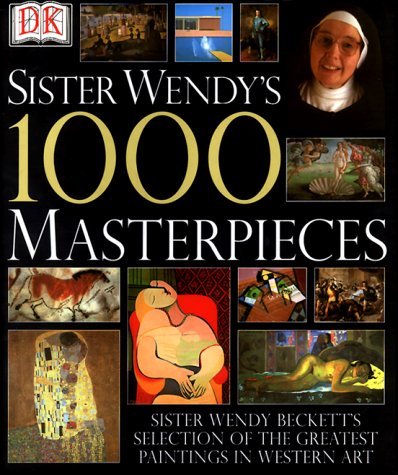 Sister Wendy's 1000 Masterpieces by Wendy Beckett