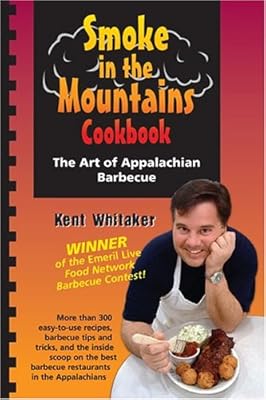 Smoke in the Mountains Cookbook: The Art of Appalachian Barbecue