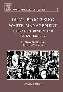 Olive Processing Waste Management: Literature Review and Patent Survey (ISSN Book 5) by Michael Niaounakis