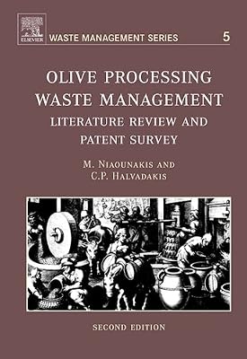 Olive Processing Waste Management: Literature Review and Patent Survey (ISSN Book 5)