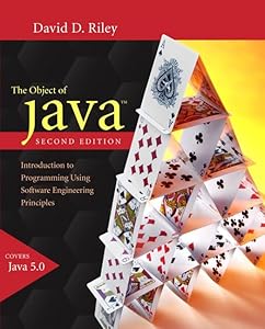 The Object of Java: Introduction to Programming Using Software Engineering Principles (2nd Edition) by David D. Riley