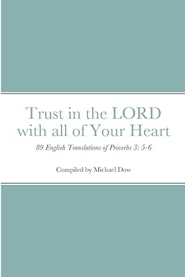 Trust in the LORD with all of Your Heart: 89 English Translations of Proverbs 3: 5-6