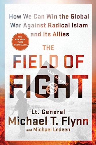 The Field of Fight: How We Can Win the Global War Against Radical Islam and Its Allies by MICHAEL T FLYNN