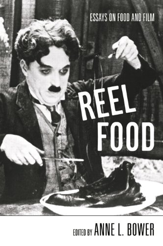 Reel Food: Essays on Food and Film by Anne L. Bower
