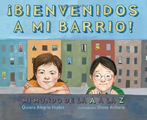 Bienvenidos a mi barrio! Mi mundo de la A a la Z: (Spanish language edition of Welcome to My Neighborhood! A Barrio ABC) (Spanish Edition) by Shino Arihara