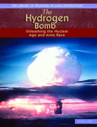 The Hydrogen Bomb: Unleashing the Nuclear Age and Arms Race by Tamra Orr