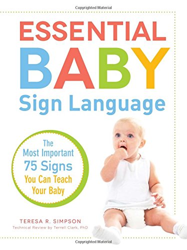 Essential Baby Sign Language: The Most Important 75 Signs You Can Teach Your Baby by Teresa R. Simpson