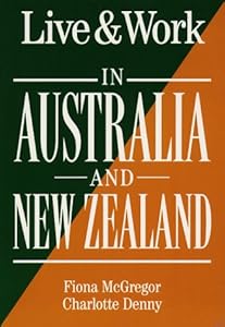 Live & Work in Australia and New Zealand (Living & Working Abroad Guides) by Fiona McGregor