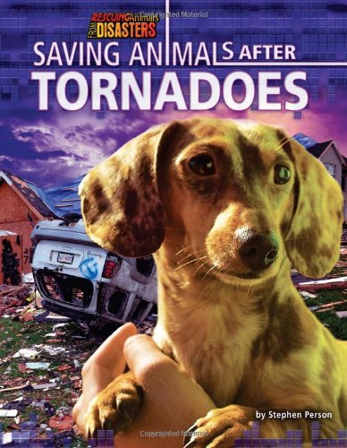 Saving Animals After Tornadoes by Stephen Person
