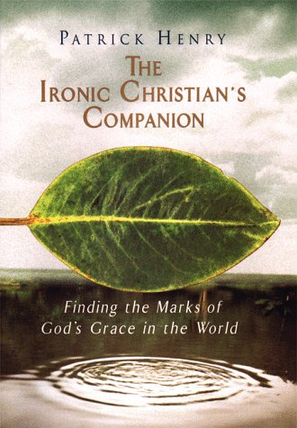 The Ironic Christian's Companion by Patrick Henry