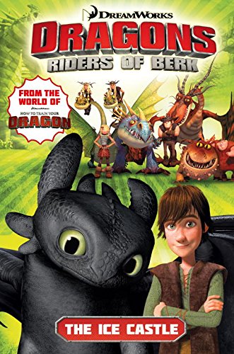 DreamWorks' Dragons: Riders of Berk - Volume 3: The Ice Castle by Jack Lawrence