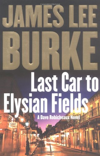 Last Car to Elysian Fields: A Dave Robicheaux Novel by James Lee Burke