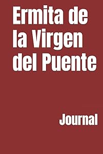 Ermita de la Virgen del Puente: Journal by Michael Gunner