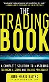 Anne-Marie Baiynd'sThe Trading Book: A Complete Solution to Mastering Technical Systems and Trading Psychology [Hardcover]2011