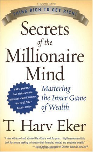 Secrets of the Millionaire Mind: Mastering the Inner Game of Wealth by T. Harv Eker